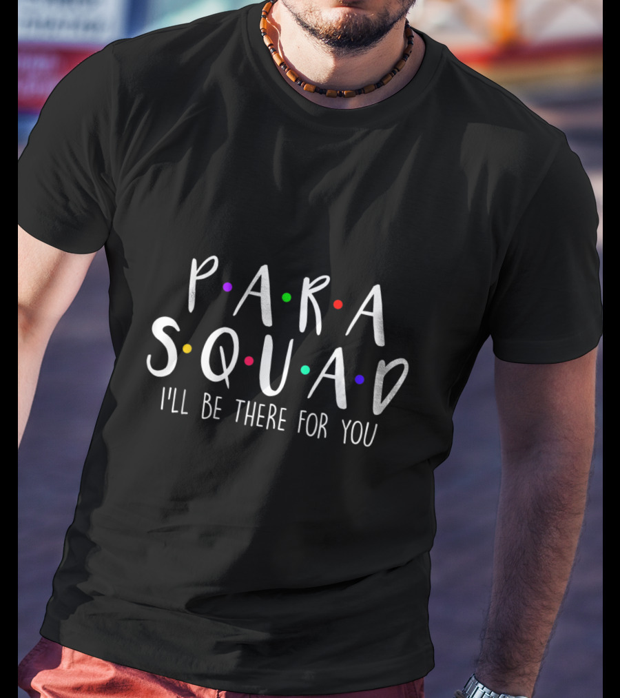 Para Squad I'll Be There For You Friends TV Show Inspired T-Shirt
