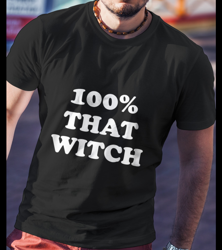 100% That Witch T-Shirt