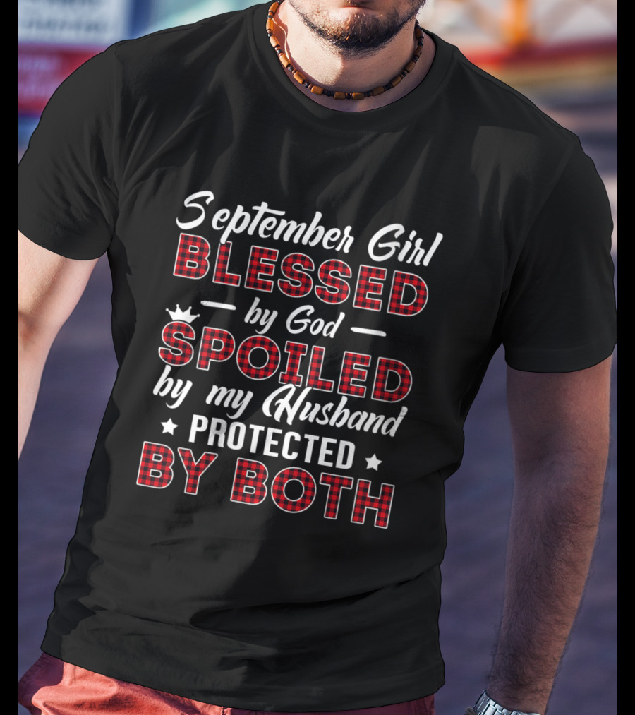 September Girl Blessed By God Spoiled By My Husband Protected By Both T-Shirt