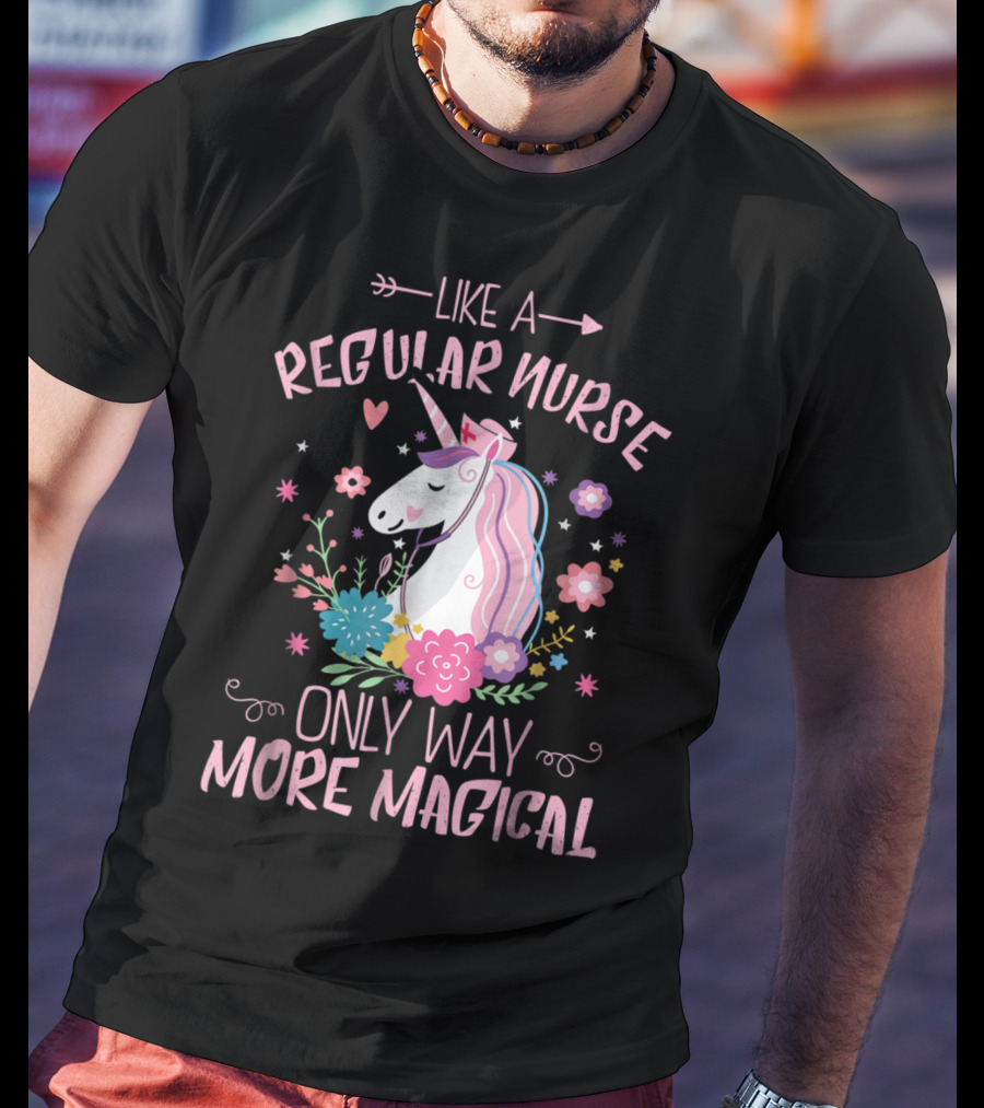 Funny Floral Magical Unicorn Like A Regular Nurse Only Way More Magical T-Shirt