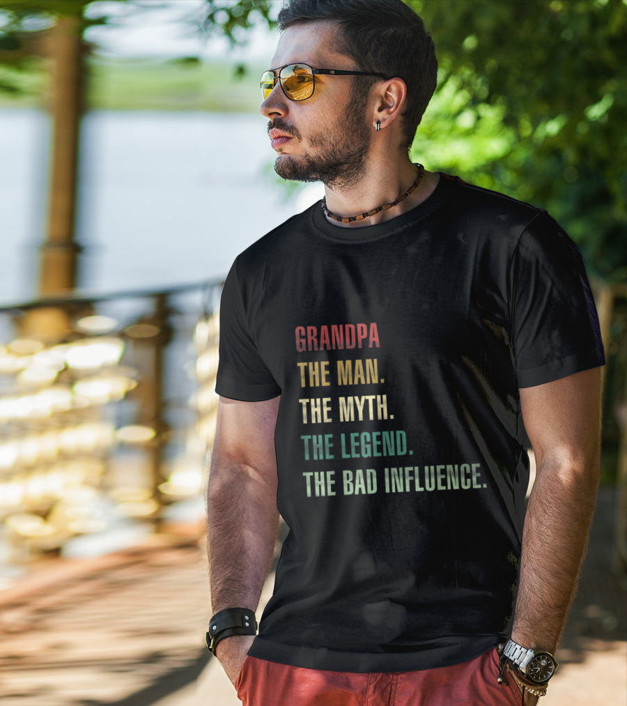 Grandpa The Man The Myth The Legend The Bad Influence T-Shirt