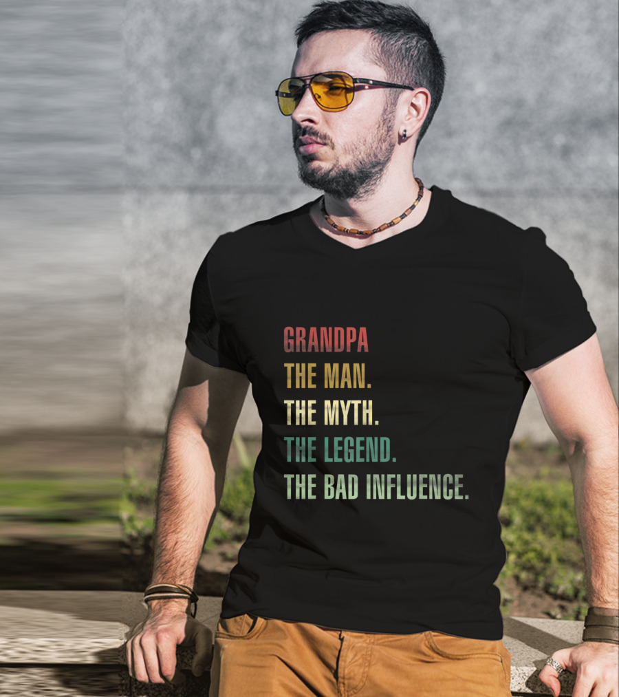 Grandpa The Man The Myth The Legend The Bad Influence T-Shirt