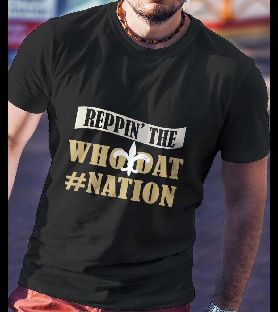 Reppin' The Who Dat Nation Love Saints Love New Orleans Football Love Louisiana T-Shirt