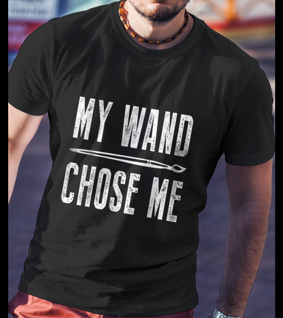 My Wand Chose Me Funny Art Teacher Magic Paintbrush T-Shirt