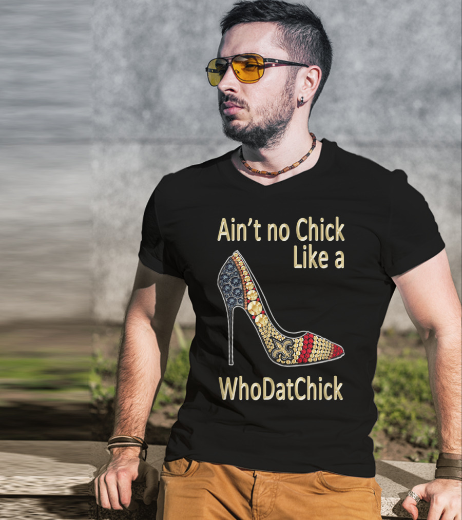 Ain't No Chick Like A WhoDatChick New Orleans Football Saints Fan T-Shirt
