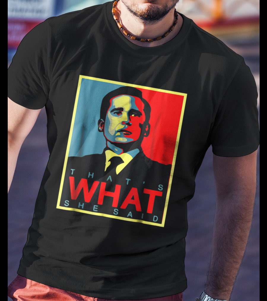 That's What She Said Obama Hope T-Shirt