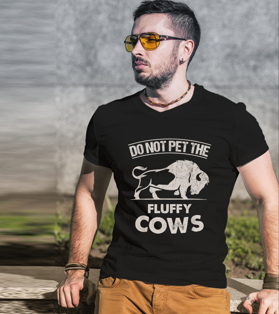 Do Not Pet The Fluffy Cows Funny Bison T-Shirt