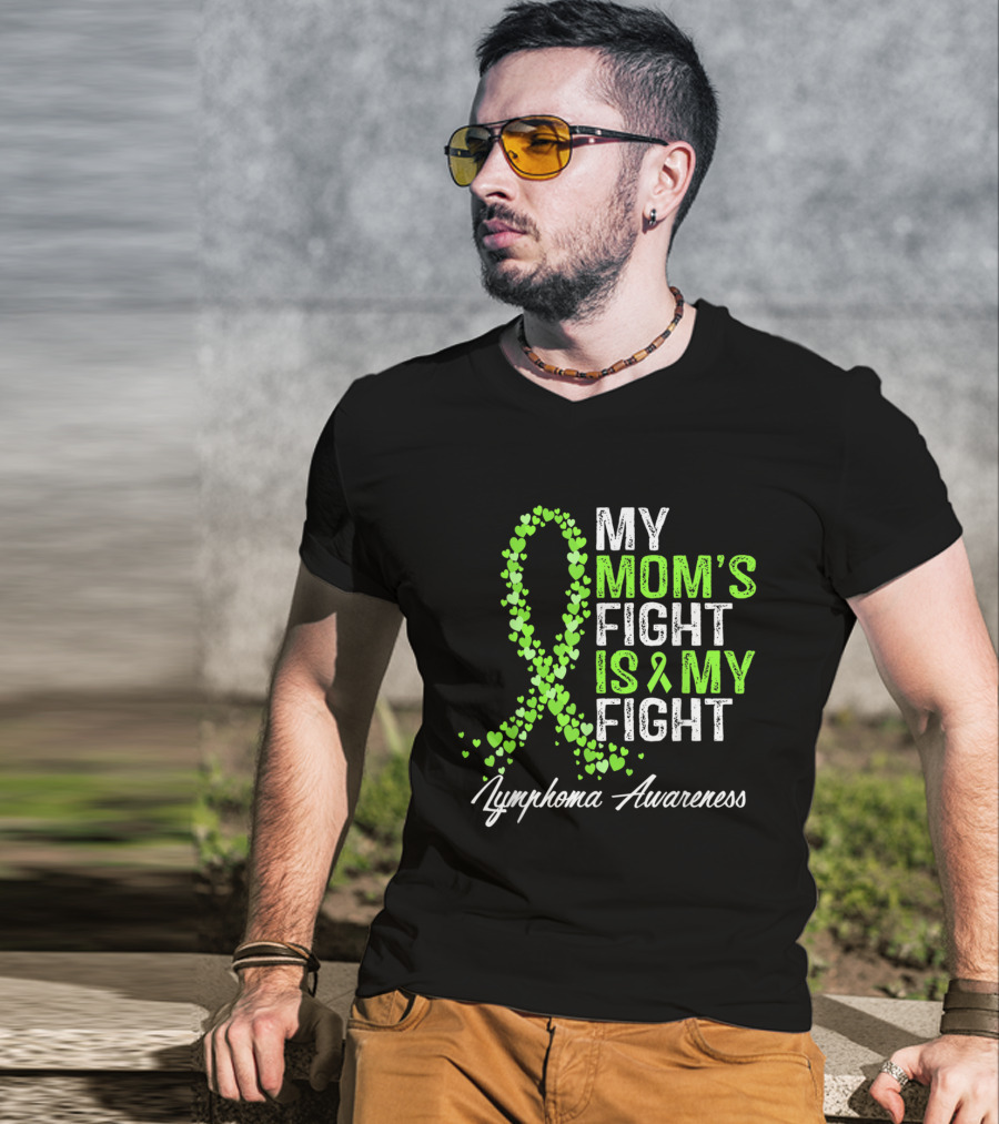 Lymphoma Awareness My Mom's Fight Is My Fight T-Shirt