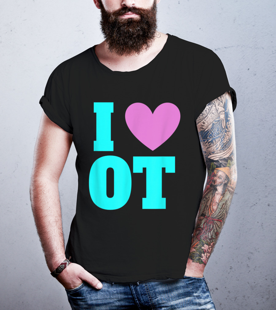 I Love OT Occupational Therapy Therapist T-Shirt