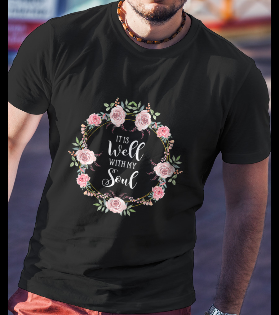 It Is Well With My Soul Christian Floral Wreath T-Shirt