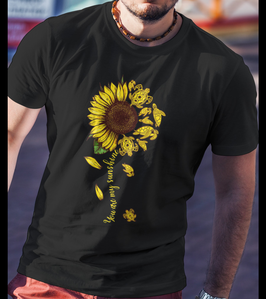 You Are My Sunshine Sunflower With Turtles T-Shirt