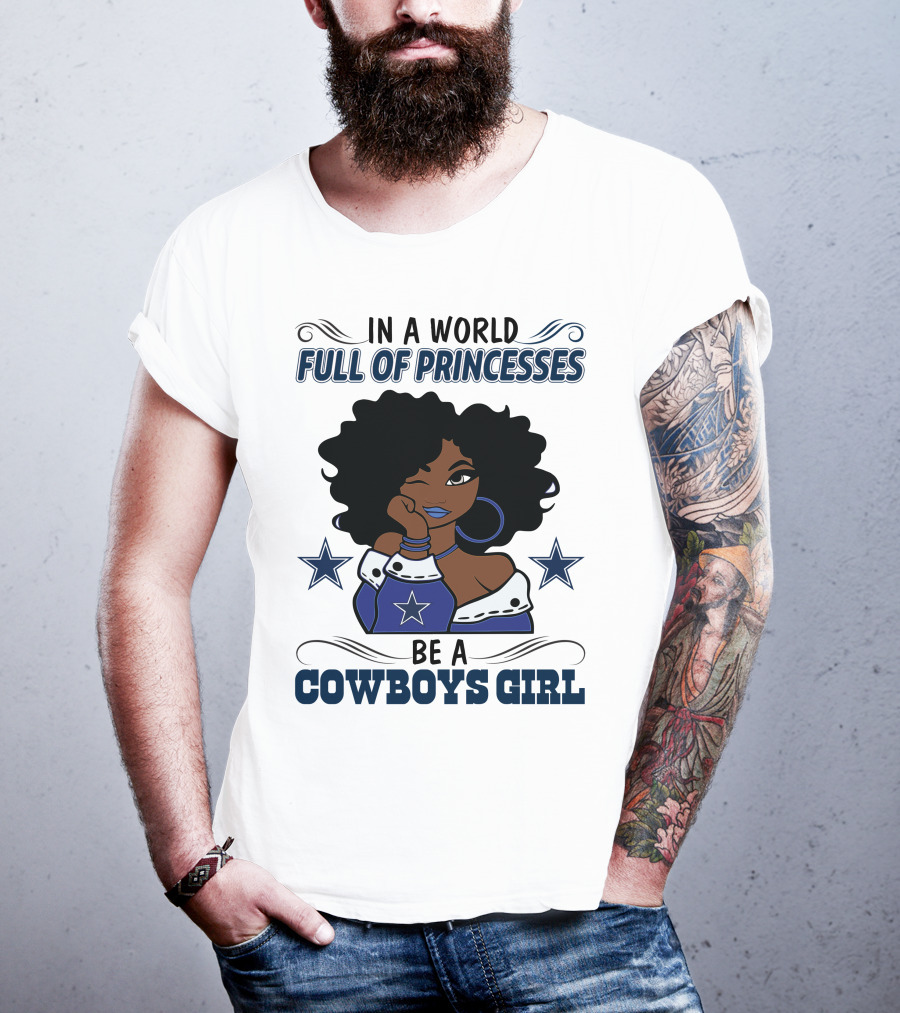 In A World Full Of Princesses Be A Cowboys Girl T-Shirt