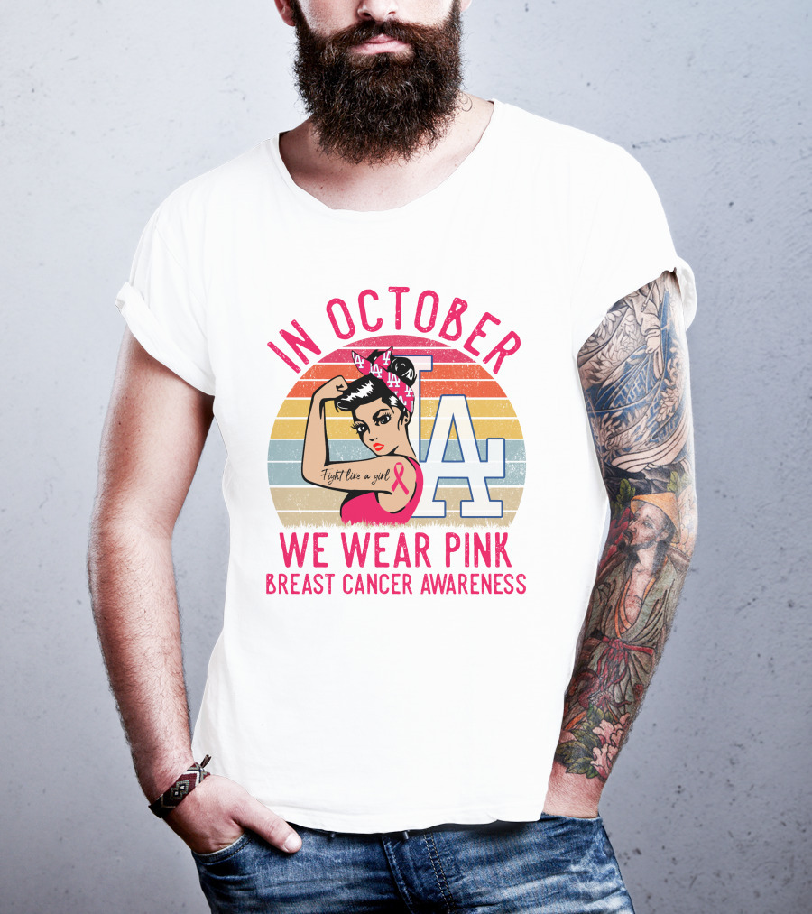 In October We Wear Pink Breast Cancer Awareness Fight Like A Girl La Dodgers T-Shirt