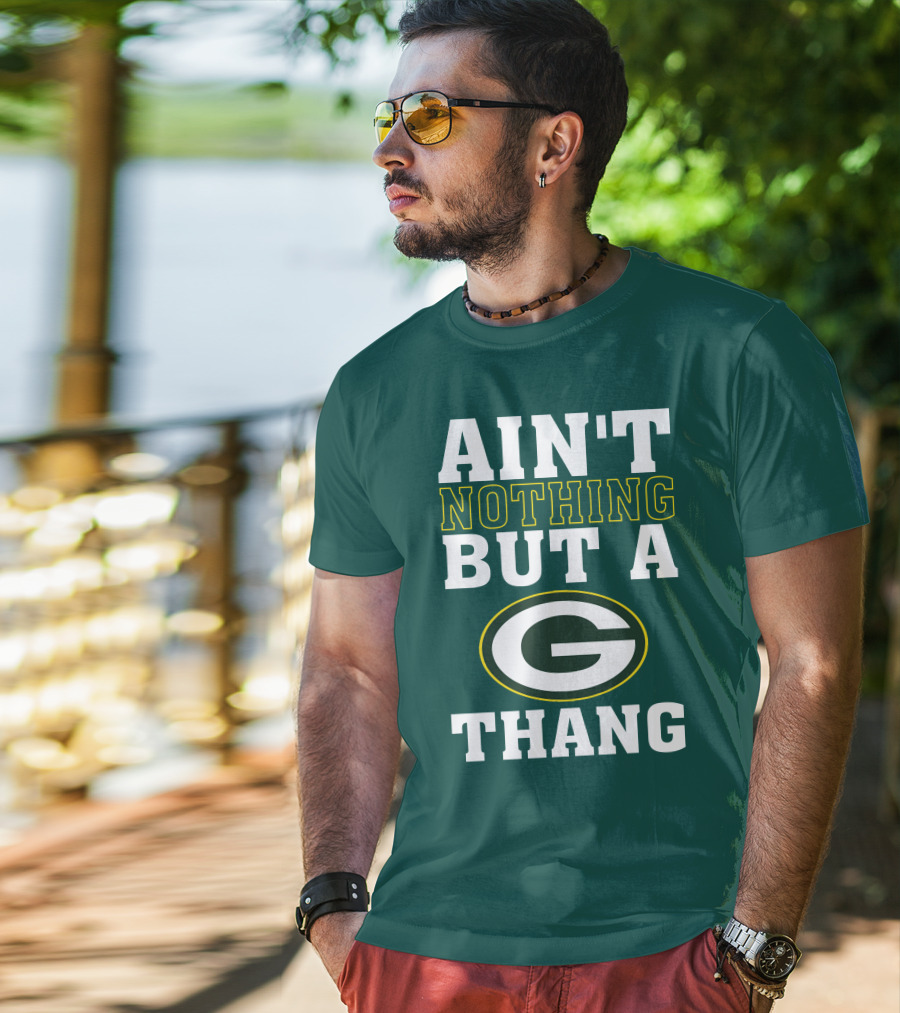 Ain't Nothing But A G Thang Packers T-Shirt