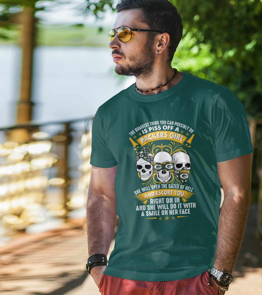 The Dumbest Thing You Can Possibly Do Is Piss Off A Packers Girl She Will Open The Gates Of Hell And Escort You Right On In And She Will Do It With A Smile On Her Face Packers Girl T-Shirt