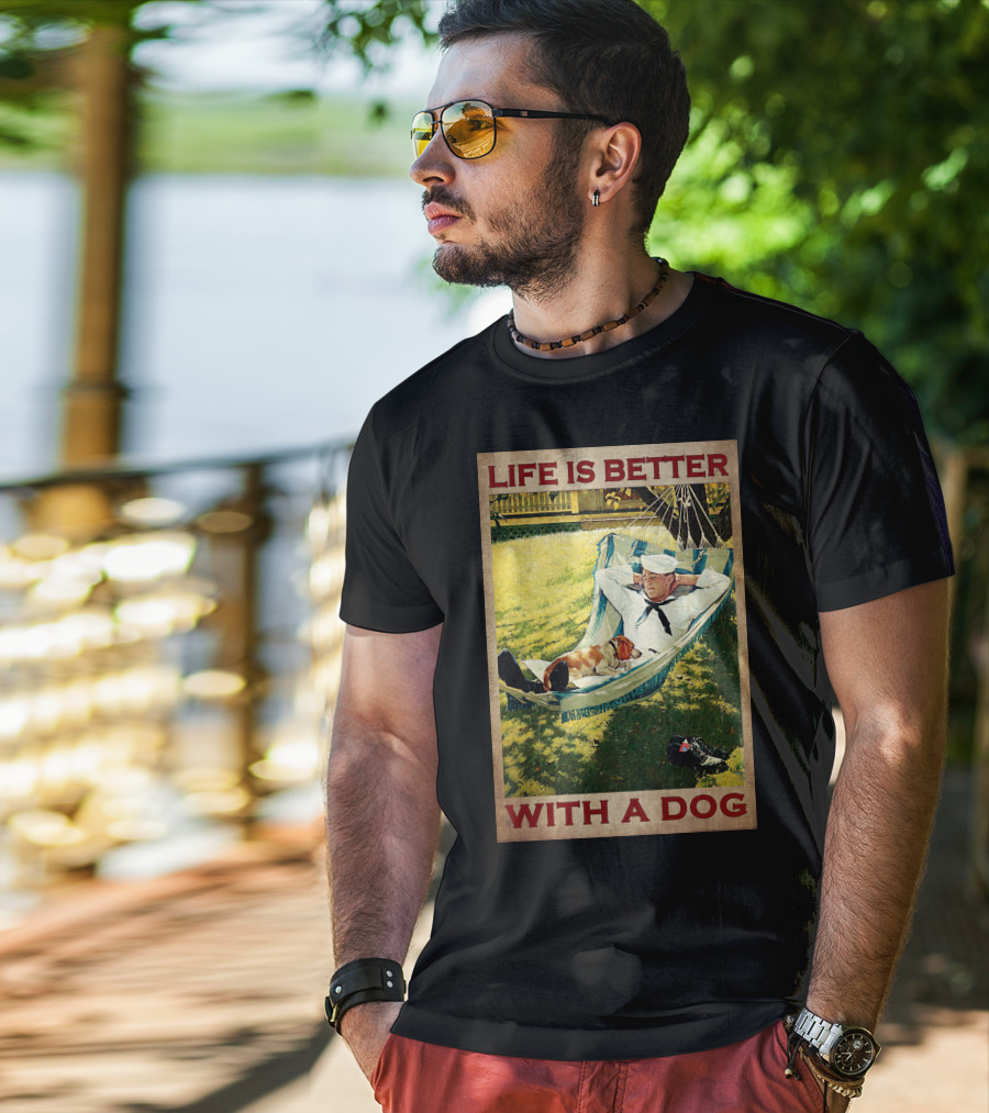Life Is Better With A Dog T-Shirt