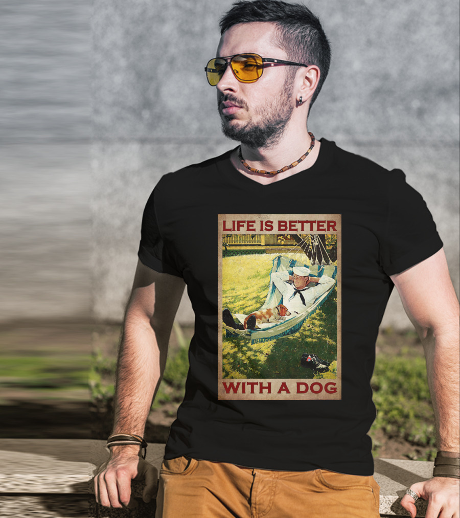 Life Is Better With A Dog T-Shirt
