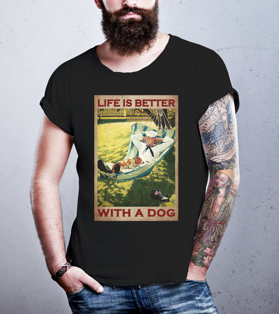 Life Is Better With A Dog T-Shirt