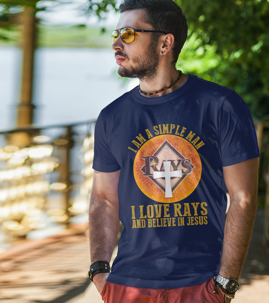 I Am A Simple Man I Love Rays And Believe In Jesus T-Shirt