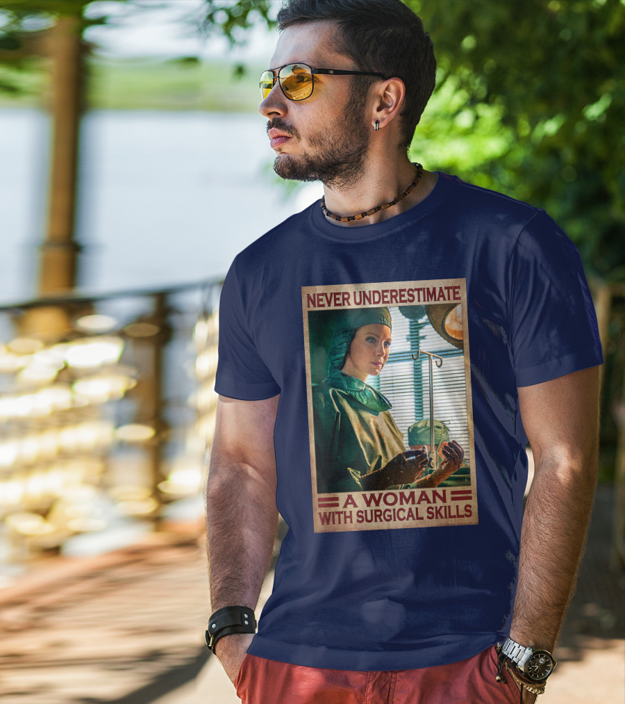 Never Underestimate A Woman With Surgical Skills T-Shirt