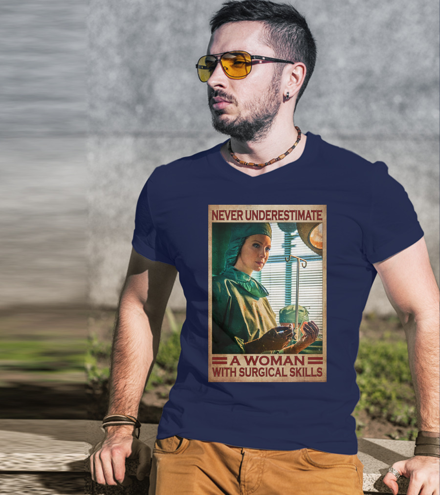 Never Underestimate A Woman With Surgical Skills T-Shirt