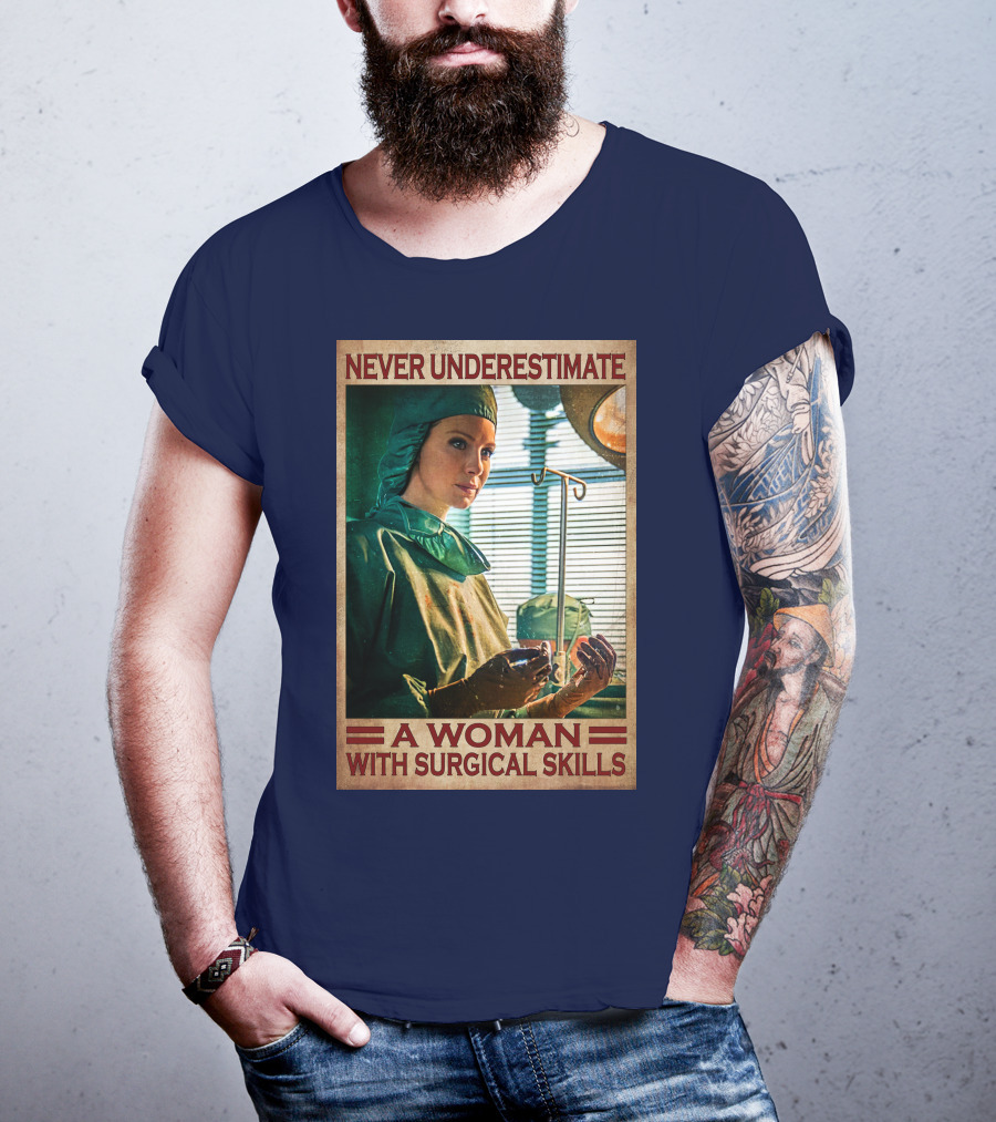 Never Underestimate A Woman With Surgical Skills T-Shirt