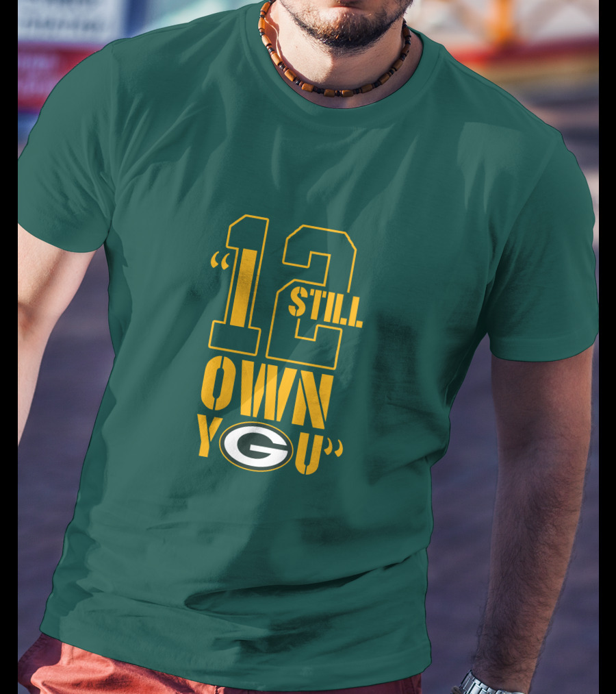 Still Own You Green Bay T-Shirt
