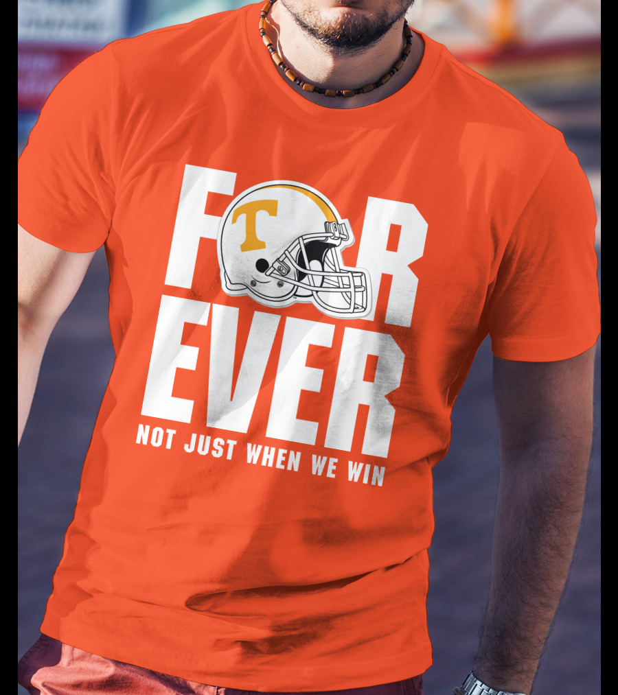 Forever Not Just When We Win Tennessee Helmet T-Shirt