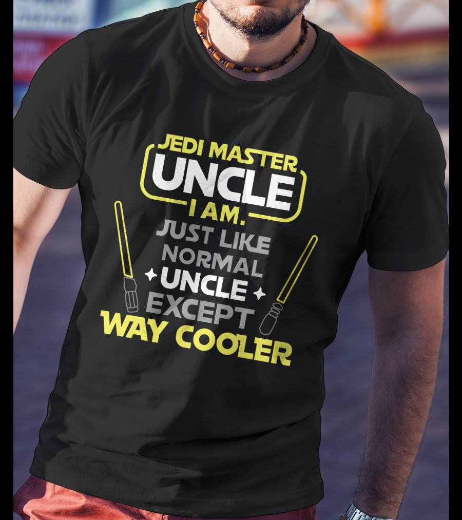 Jedi Master Uncle I Am Just Like Normal Uncle Except Way Cooler T-Shirt