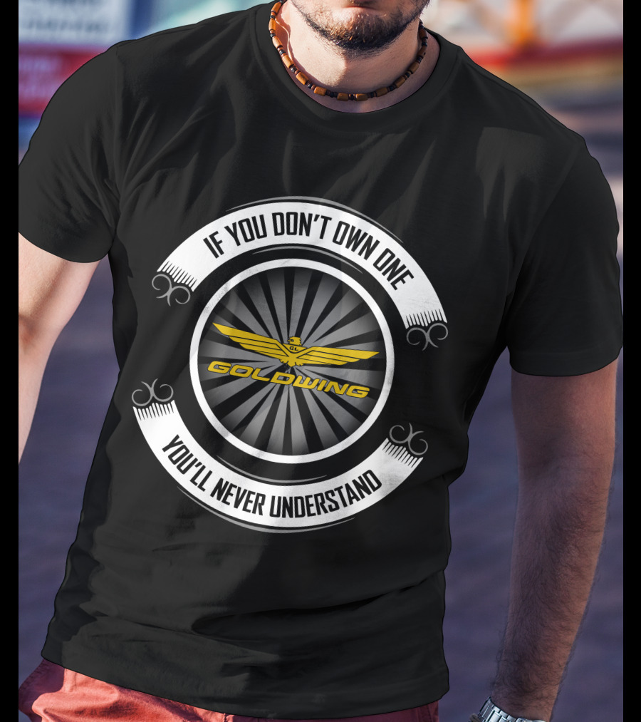 Goldwing If You Don't Own One You'll Never Understand T-Shirt