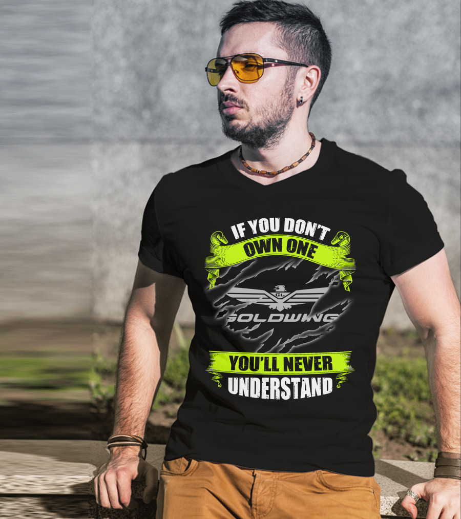 If You Don't Own One Goldwing You'll Never Understand T-Shirt