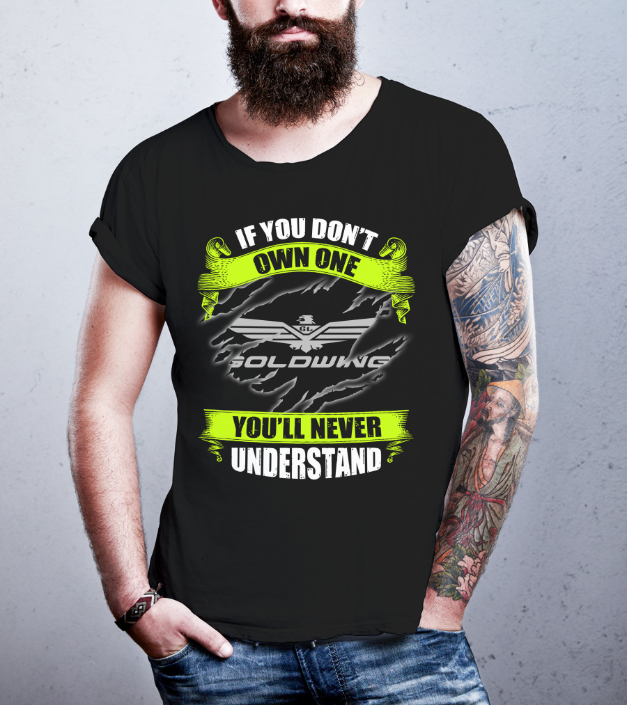 If You Don't Own One Goldwing You'll Never Understand T-Shirt