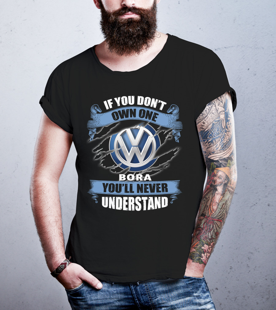 Volkswagen Bora If You Don't Own One You'll Never Understand T-Shirt