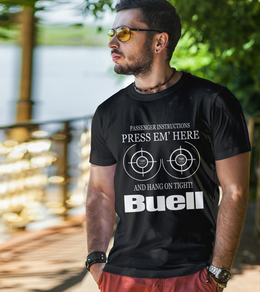 Passenger Instructions Press Em' Here And Hang On Tight Buell T-Shirt