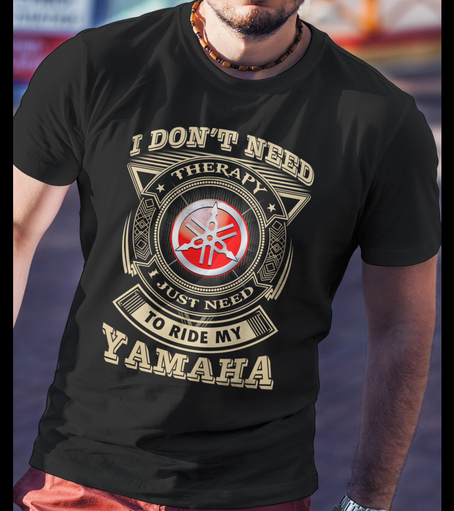 I Don't Need Therapy I Just Need To Ride My Yamaha T-Shirt