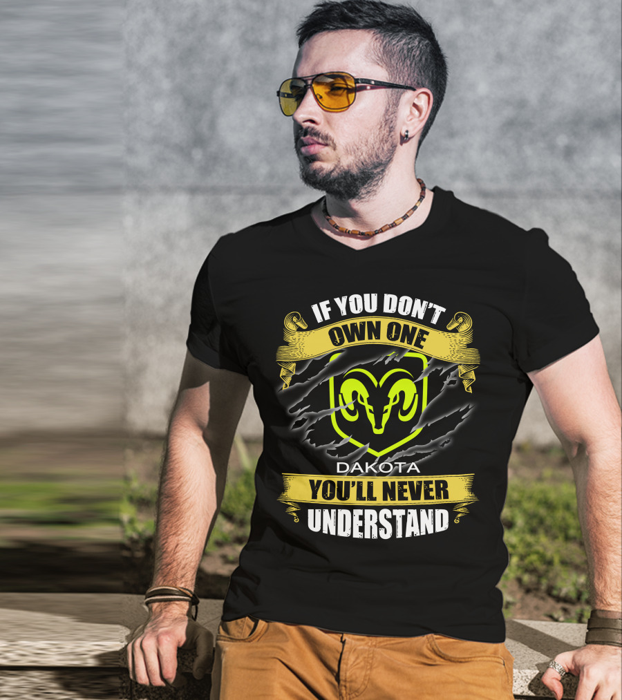 If You Don't Own One Dakota 04 You'll Never Understand Ram T-Shirt
