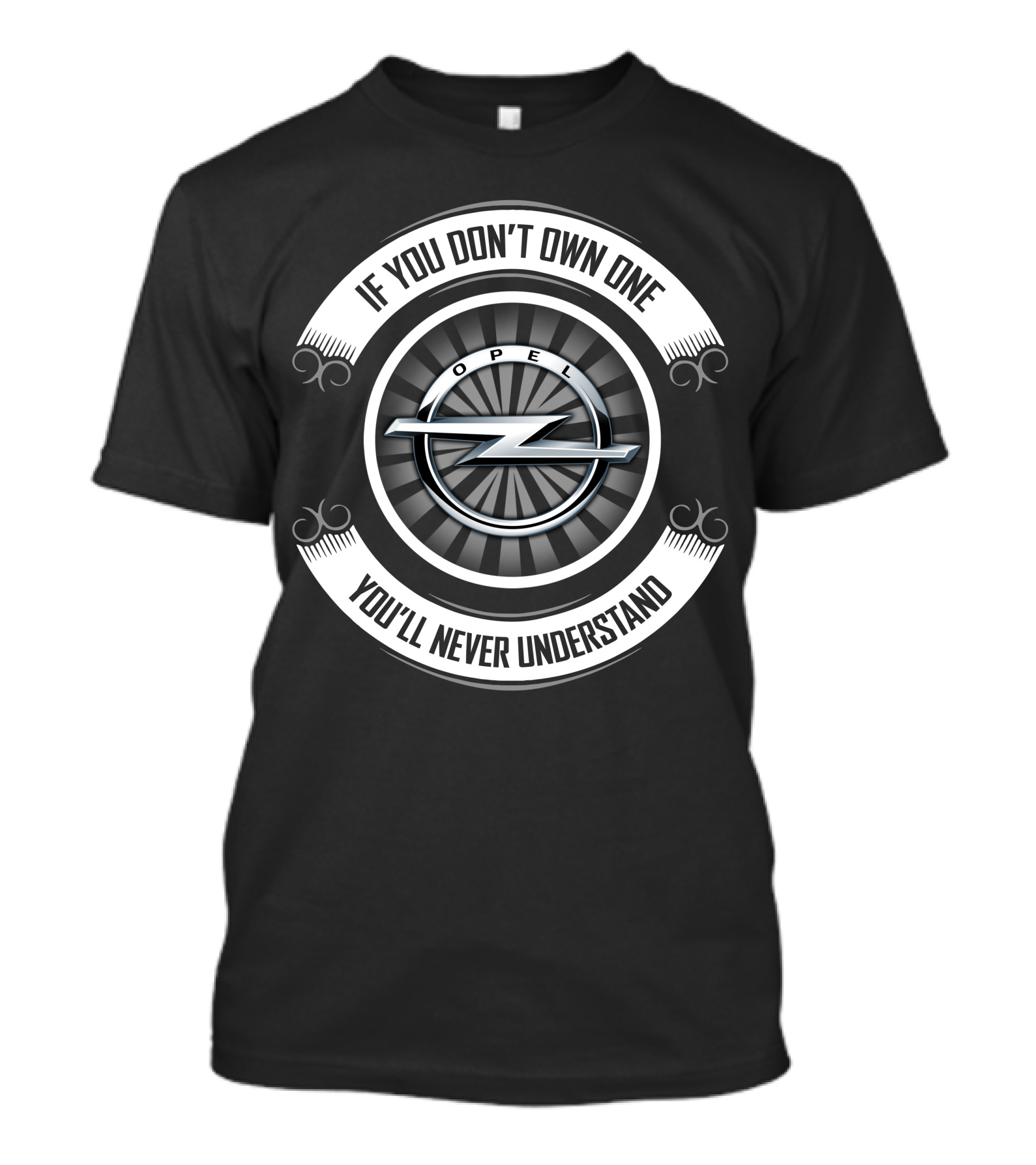 Opel If You Don't Own One You'll Never Understand T-Shirt