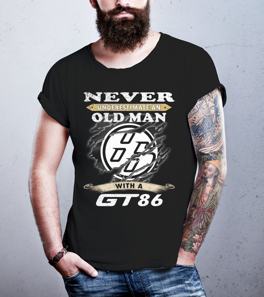 Never Underestimate An Old Man With A Gt86 T-Shirt