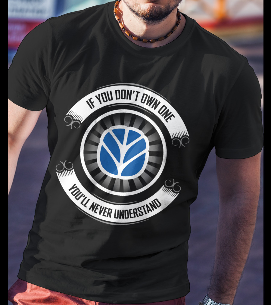 If You Don't Own One You'll Never Understand Holland T-Shirt