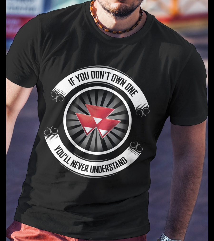 Massey 04 If You Don't Own One You'll Never Understand T-Shirt