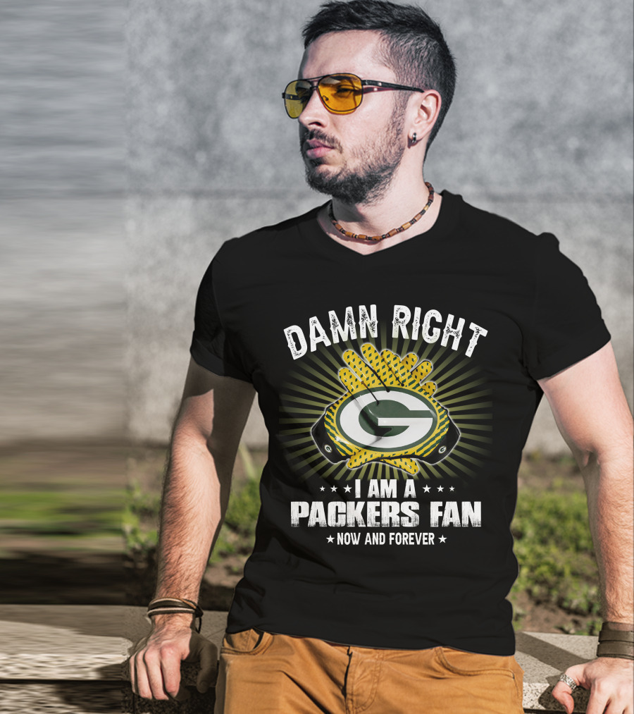 Damn Right Packers Fan Now And Forever T-Shirt
