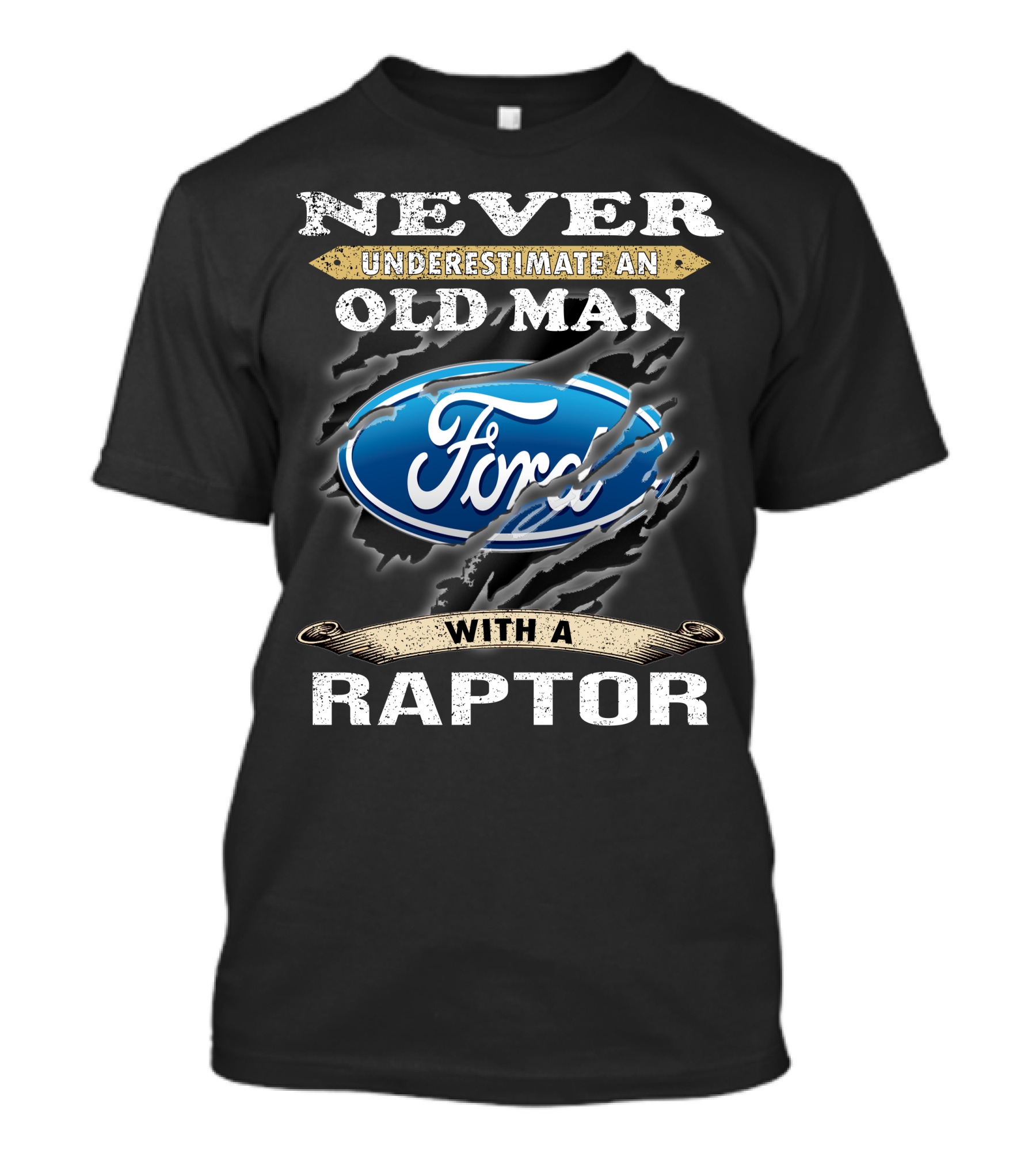 Never Underestimate An Old Man With A Ford Raptor T-Shirt