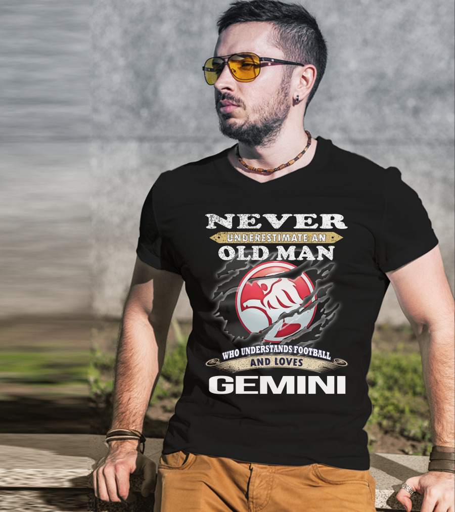 Never Underestimate An Old Man Who Understands Football And Loves Gemini T-Shirt