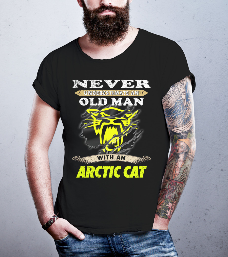 Never Underestimate An Old Man With An Arctic Cat T-Shirt