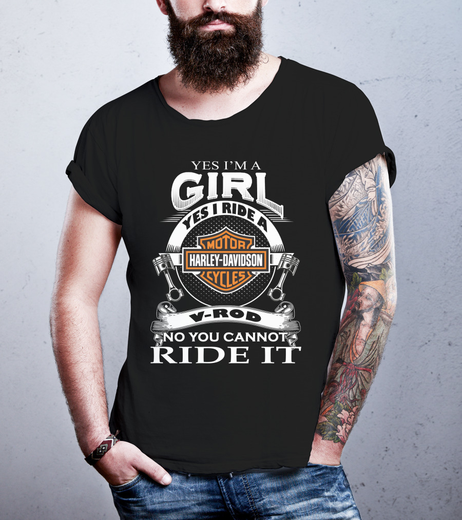 Yes I'm A Girl Yes I Ride A Harley Davidson Motor Cycles V-Rod No You Cannot Ride It T-Shirt