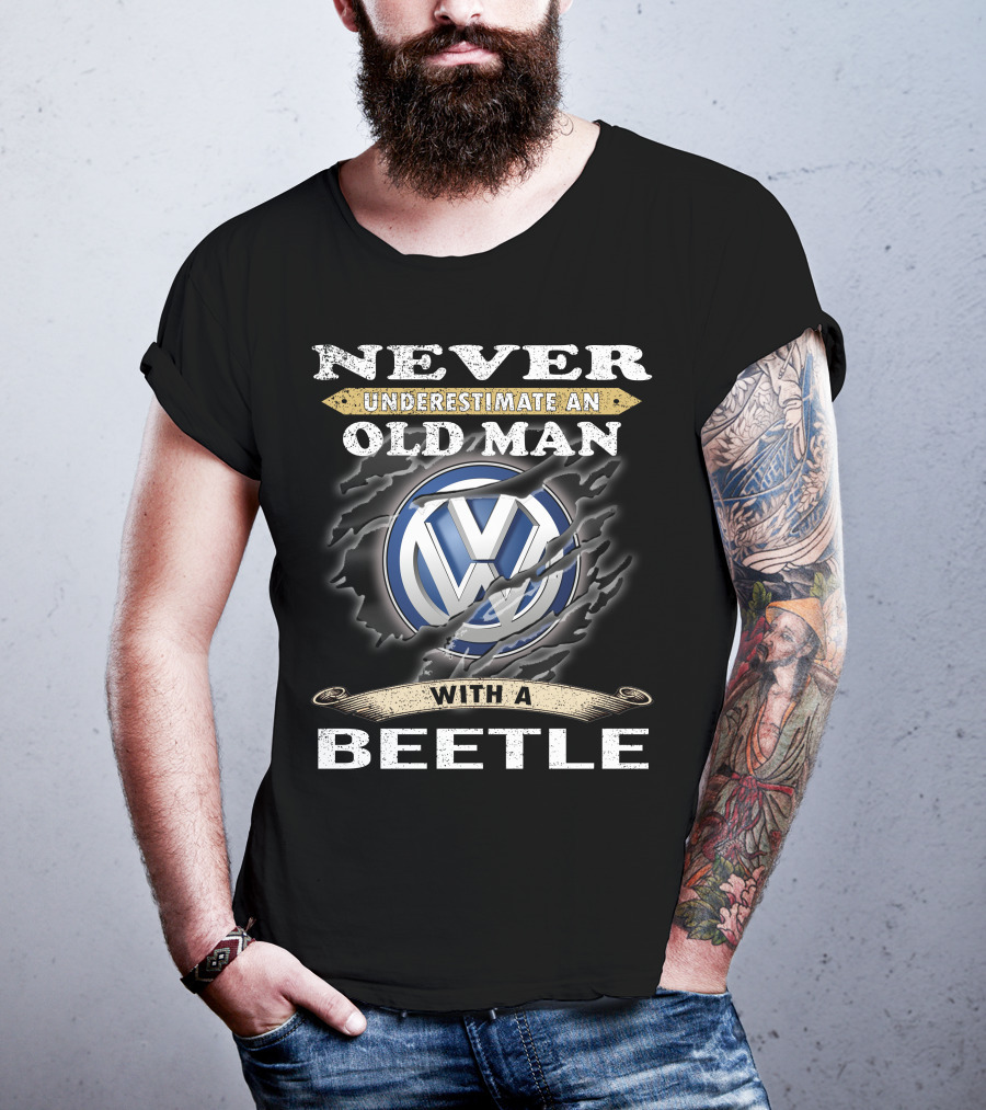 Never Underestimate An Old Man With A Volkswagen Beetle T-Shirt