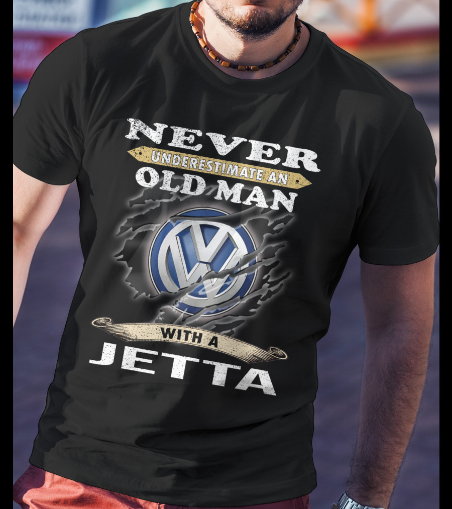 Never Underestimate An Old Man With A Volkswagen Jetta T-Shirt