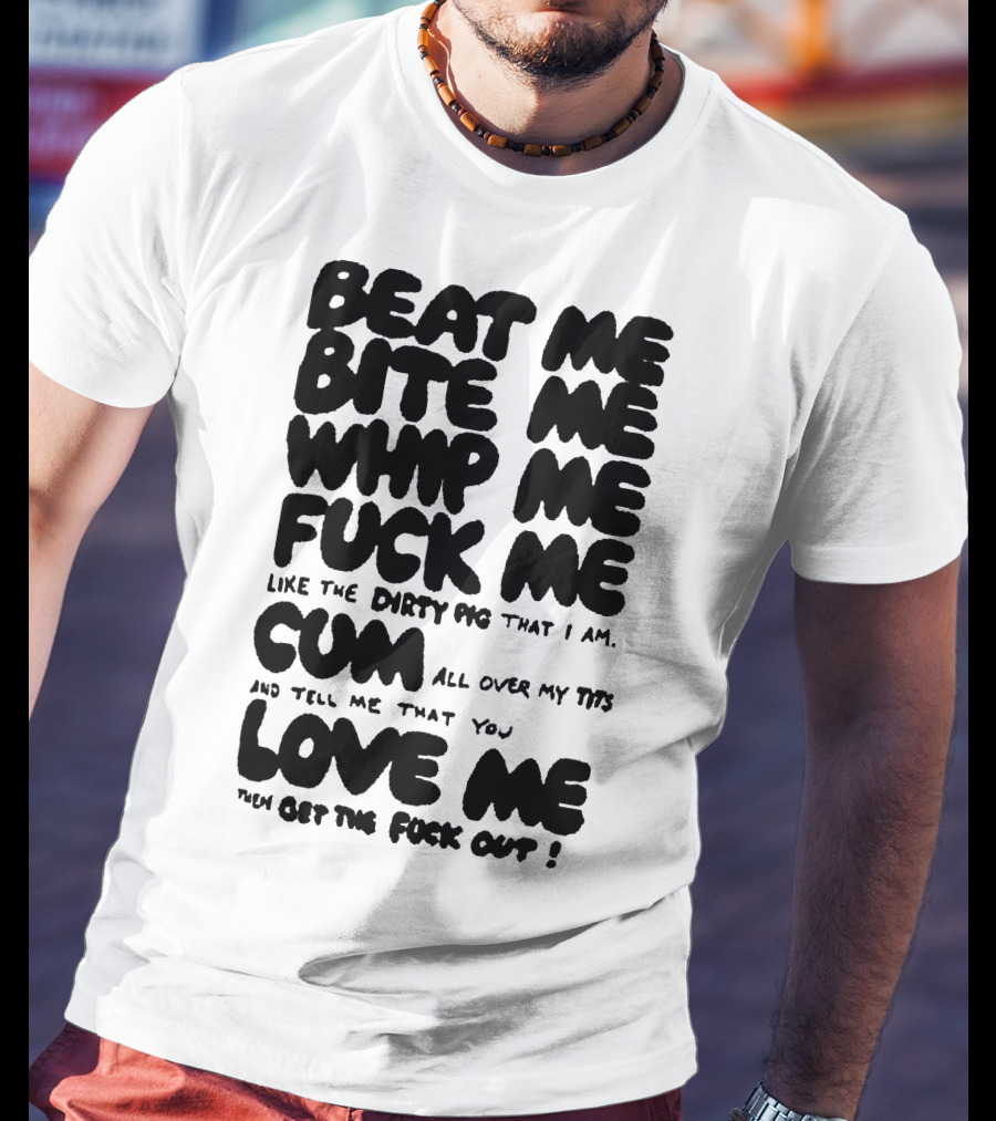Beat Bite Whip Explicit Text With NSFW Themes T-Shirt