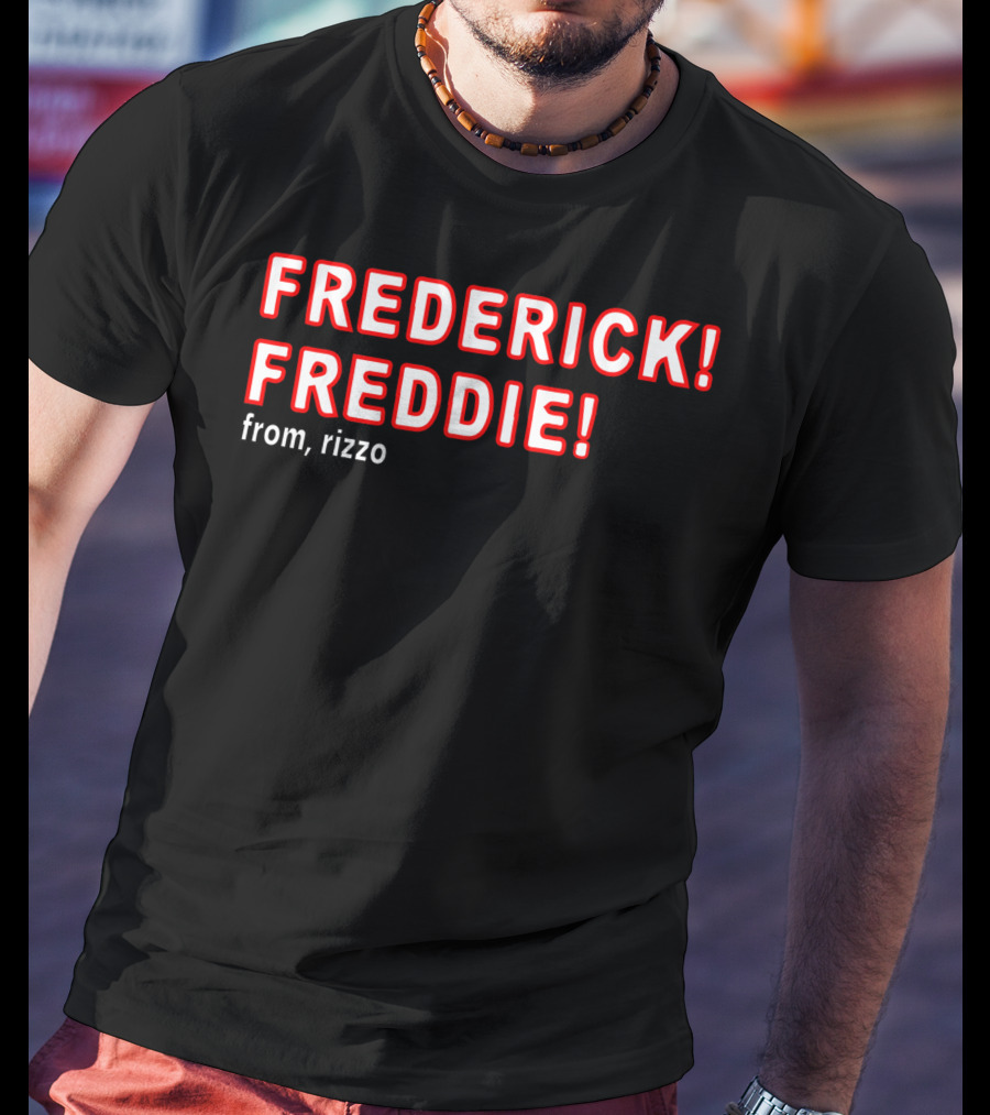 FREDERICK FREDDIE From, Rizzo T-Shirt