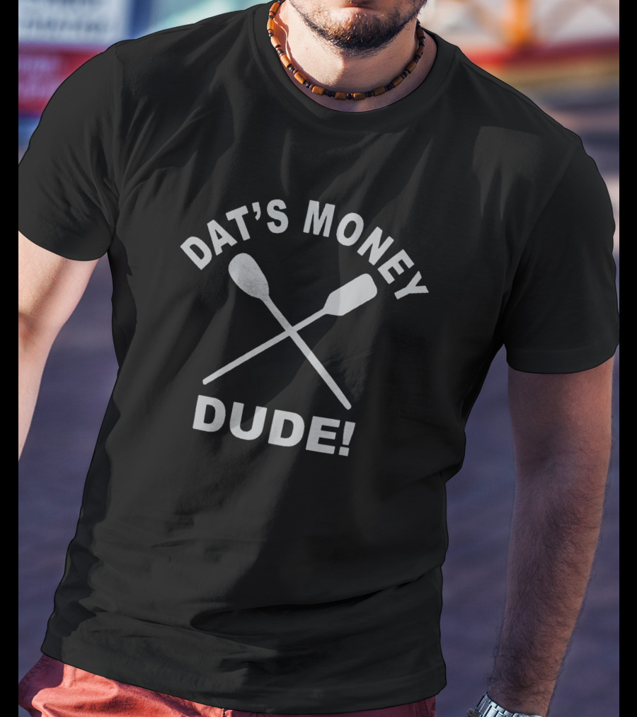 Dat's Money Dude Stalekracker Merch T-Shirt